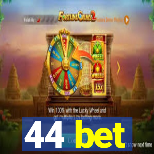 44 bet